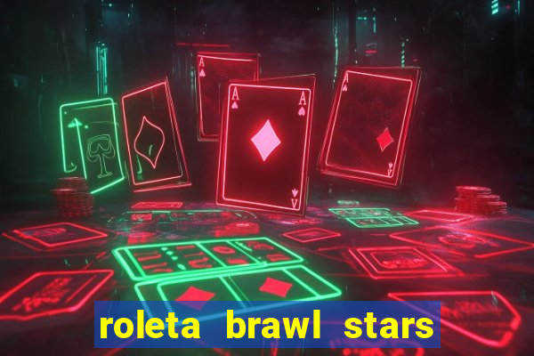 roleta brawl stars 2024 84 brawlers